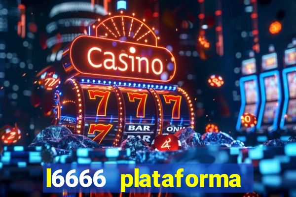 l6666 plataforma paga mesmo